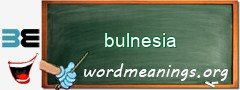 WordMeaning blackboard for bulnesia